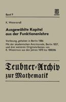 Ausgewahlte Kapitel Aus Der Funktionenlehre: Vorlesung, Gehalten in Berlin 1886 Mit Der Akademischen Antrittsrede, Berlin 1857, Und Drei Weiteren Originalarbeiten Von K. Weierstrass Aus Den Jahren 187 321195841X Book Cover