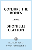 Conjure the Bones: A Novel (The Immortal Wards, 1) 1250414350 Book Cover