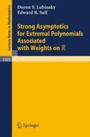 Strong Asymptotics for Extremal Polynomials Associated With Weights on Ir (Lecture Notes in Mathematics) 3540189580 Book Cover