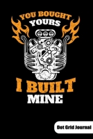 You bought yours. I built mine. Dot Grid Journal: Notebook for a diesel mechanic and truck mechanic, 6x9, Dot Gridded. 1700185691 Book Cover