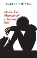 Motherless: Memoirs of a Teenage Girl 153206635X Book Cover