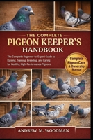 THE PIGEON KEEPER'S HANDBOOK: The Complete Beginner-to-Expert Guide to Raising, Training, Breeding, and Caring for Healthy, High-Performance Pigeons B0GX34C8T8 Book Cover