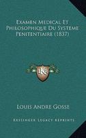 Examen Medical Et Philosophique Du Systeme Penitentiaire (1837) 1276664699 Book Cover