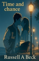 Time and Chance: A Young Man's Voyage of Discovery--When Love First Felt Real (Roaring 20's) B0FJ919QQF Book Cover