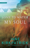 Love to Water My Soul (Dreamcatcher) 1590529499 Book Cover