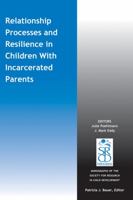 Relationship Processes and Resilience in Children with Incarcerated Parents 1118795008 Book Cover