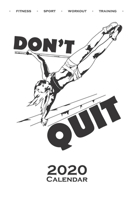 Calisthenics "Don't Quit Calendar 2020: Annual Calendar for fitness enthusiasts, who love the street workout sport around self-weight exercises 1660809223 Book Cover