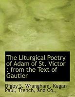 The Liturgical Poetry of Adam of St. Victor 1016938594 Book Cover