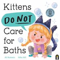 Kittens Do Not Care for Baths 176121327X Book Cover