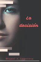 LA DECISIÓN 1790426545 Book Cover