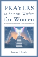 Prayers on Spiritual Warfare for Women: A 31-Day Battle Plan to Build Strength, Courage, and Unshakable Faith B0G15MN928 Book Cover