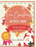 Fun Christmas Activity Book For Kids: Children Activity Book Featuring Maze, Connect the Dot, Coloring Pages, Color by Number, Kids Recipe, Word Search B08R6ZS7FW Book Cover