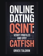 Online Dating OSINT: Verify Profiles and Spot Catfish B0GFDJYBXH Book Cover
