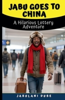 Jabu Goes to China: A Hilarious Lottery Adventure B0GZYJ1ZZF Book Cover