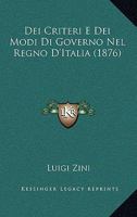 Dei Criteri E Dei Modi Di Governo Nel Regno D'Italia (1876) 1160416788 Book Cover