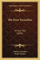 The Four Facardins: A Fairy Tale 1437306896 Book Cover