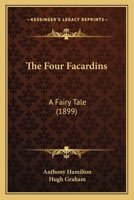 The Four Facardins: A Fairy Tale 1165105756 Book Cover