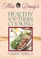Miss Daisy's Healthy Southern Cooking 1581823959 Book Cover