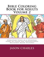 Bible Coloring Book for Adults Volume 2: Christian Verse in a Spiritual Story of Faith and Inspirational Religious Based Pictures 198743109X Book Cover