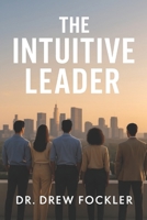 The Intuitive Leader (The Intuitive Business Series) B0F4Z98KKJ Book Cover