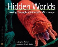 Hidden Worlds: Looking Through a Scientist's Microscope (Scientists in the Field Series) 0618354050 Book Cover