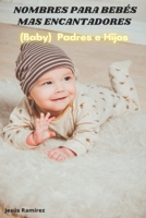 nombres para bebes mas encantadores: (Baby) padres e hijos B092HJK2PJ Book Cover
