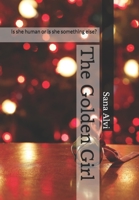The Golden Girl: Is she human or is she something else? B08CMF5KN5 Book Cover