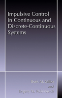 Impulsive Control in Continuous and Discrete-Continuous Systems 1461349214 Book Cover