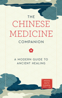 The Chinese Medicine Companion: A Modern Guide to Ancient Healing 1592339891 Book Cover
