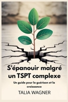 S'épanouir malgré un TSPT complexe: Un guide pour la guérison et la croissance (French Edition) B0FMPRX8YV Book Cover