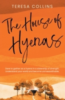 The House of Hyenas: Dare to gather as a hyena in a sistership of strength. Understand your world and become unmesswithable. B0CWN3MRJ1 Book Cover