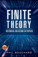 Finite Theory: Historical Milestone in Physics 1643766473 Book Cover