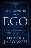 Life Beyond the Ego: A New Beginning for Humanity 1960399748 Book Cover