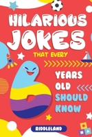 Hilarious Jokes That Every 6 Year Old Should Know: Over 300 jokes from Puns to Knock-knocks, tongue twisters and silly scenarios! 1709757663 Book Cover