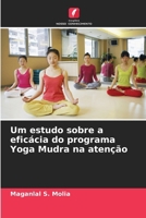 Um estudo sobre a eficácia do programa Yoga Mudra na atenção (Portuguese Edition) 6208539412 Book Cover