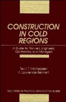 Construction in Cold Regions: A Guide for Planners, Engineers, Contractors, and Managers (Wiley Series of Practical Construction Guides) 0471525030 Book Cover