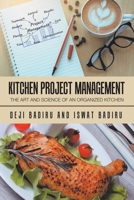 Kitchen Project Management: The Art and Science of an Organized Kitchen 1532088566 Book Cover