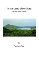 In the land of my Guru: The way of the Tantrik B0FF3BP5NT Book Cover
