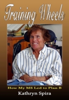 Training Wheels: How My MS Led to Plan B 1387604449 Book Cover