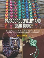 Paracord Jewelry and Gear Book: Create Handmade Bracelets, Wallets, Camera Straps, and Functional Outdoor Equipment B0F4MT1DDH Book Cover