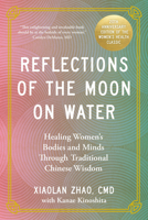 Reflections of the Moon on Water 20th Anniversary Edition: Healing Women's Bodies and Minds Through Traditional Chinese Wisdom 1039014852 Book Cover