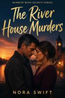 The River House Murders: A Small-Town Romantic Mystery of Hidden Letters, Buried Secrets, and a Decades-Old Murder (Morrow Bend Secrets) B0HCC45SBC Book Cover