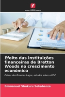 Efeito das instituições financeiras de Bretton Woods no crescimento económico: Países dos Grandes Lagos, estudos sobre a RDC 6206259528 Book Cover
