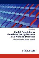 Useful Principles in Chemistry for Agriculture and Nursing Students: for Agriculture and Nursing Students 3845438215 Book Cover