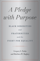 A Pledge with Purpose: Black Sororities and Fraternities and the Fight for Equality 1479827215 Book Cover
