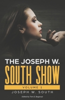 The Joseph W. South Show: Volume 1 (The Joseph W. South Collection: Understanding Female Psychology) B0C1HVPC8W Book Cover