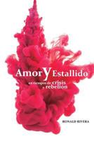 Amor y estallido: En tiempo de crisis y rebelión 1727032403 Book Cover