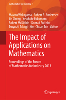 The Impact of Applications on Mathematics: Proceedings of the Forum of Mathematics for Industry 2013 4431549064 Book Cover