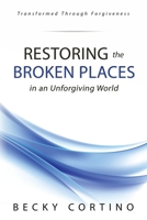 Restoring the Broken Places in an Unforgiving World B08LJ9TL3L Book Cover