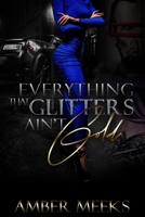 Everything That Glitters Ain't Gold 1727324587 Book Cover